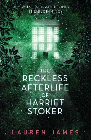 The Reckless Afterlife of Harri - Lauren James