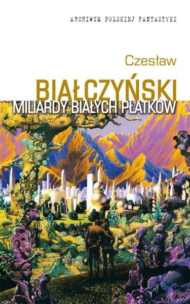 Czesław Białczyński - Miliardy białych płatków