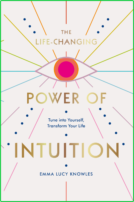 The Life-Changing Power of Intuition Tune into Yourself, Transform Your Life M9OEEVhZ_o