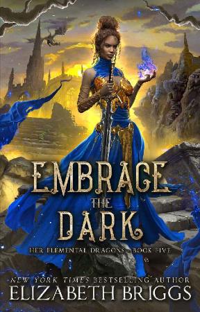 Embrace The Dark (Her Elemental - Elizabeth Briggs