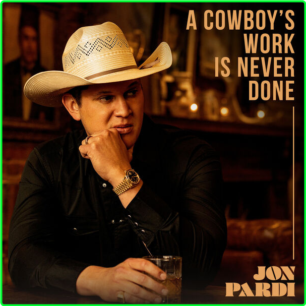 Jon Pardi A Cowboy's Work Is Never Done (2024) [320 Kbps] Efh3StFT_o