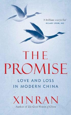 The Promise  Love and Loss in Modern China by Xinran Xue