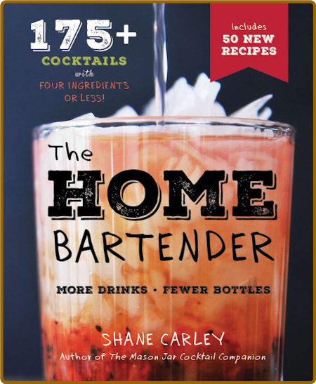 The Home Bartender, 2nd Edition by Shane Carley