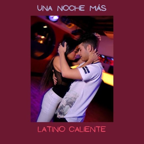 Latino Caliente - Una Noche Más - 2022