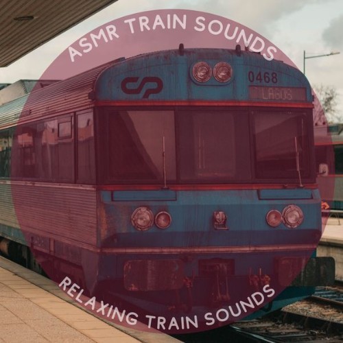 ASMR Train Sounds - Relaxing Train Sounds - 2022