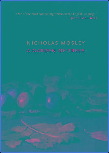 A Garden Of Trees By Nicholas Mosley