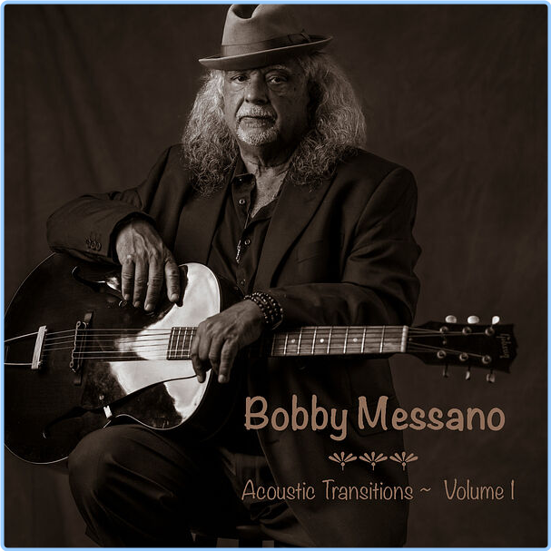 Bobby Messano Acoustic Transitions, Vol 1 (2024) [FLAC] 16BITS 44 1KHZ MovVoMLm_o