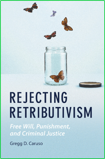 Rejecting Retributivism by Gregg D  Caruso EeIjbGLm_o