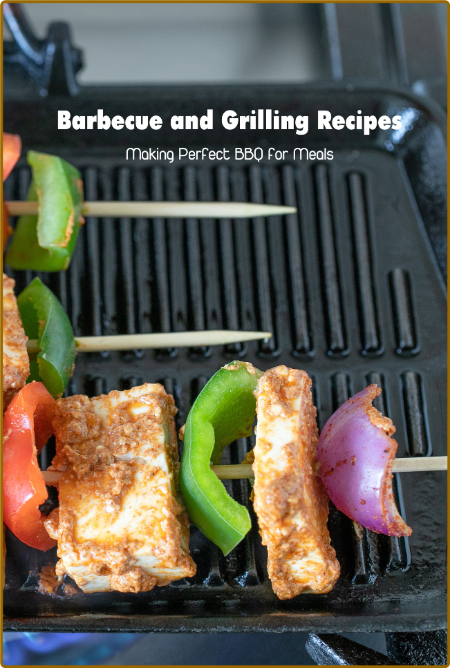 Barbecue And Grilling Recipes Making Perfect Bbq For Meals Barbecue Cookbook Maher...