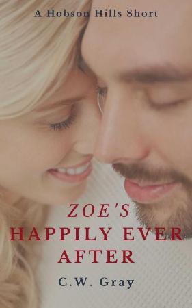 Zoe's Happily Ever After - C W  Gray