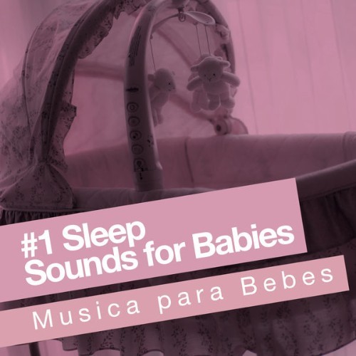 Música para Bebés - #1 Sleep Sounds for Babies - 2019