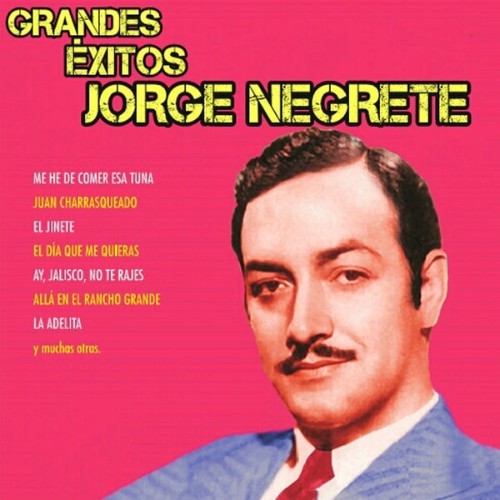 Jorge Negrete - Grandes Éxitos de Jorge Negrete - 2014