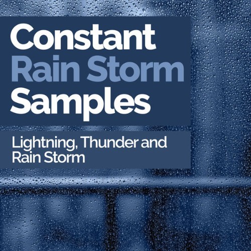Lightning, Thunder and Rain Storm - Constant Rain Storm Samples - 2019