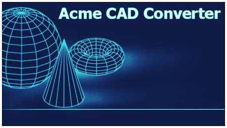 Acme CAD Converter 2023 8 10 6 1560 Multilingual B9gN5w3c_o