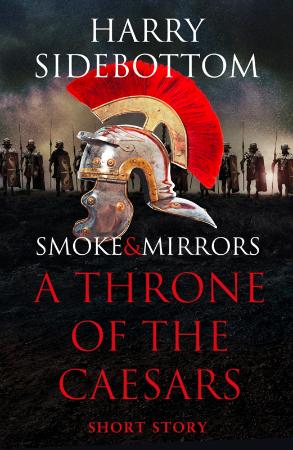 Harry Sidebottom - [Throne of the Caesars] - Smoke & Mirrors