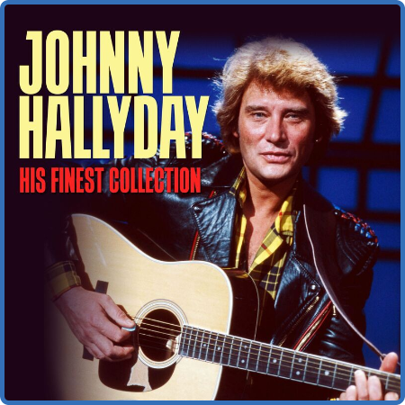 Johnny Hallyday - His Finest Collection (Digitally Remastered) (2022)