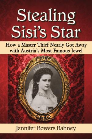 Stealing Sisi's Star How a Master Thief Nearly Got Away with Austria's Most Famo... Stealing Sisi's Star How a Master Thief Nearly Got Away with Austria's Most Famo...