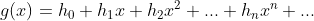 g(x)=h_0+h_1x+h_2x^2+...+h_nx^n+...