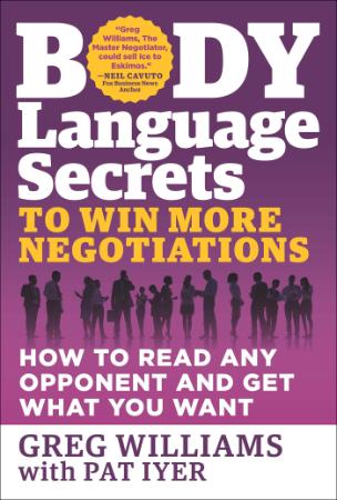 Body Language Secrets to Win More Negotiations - How to Read Any Opponent and Get ...