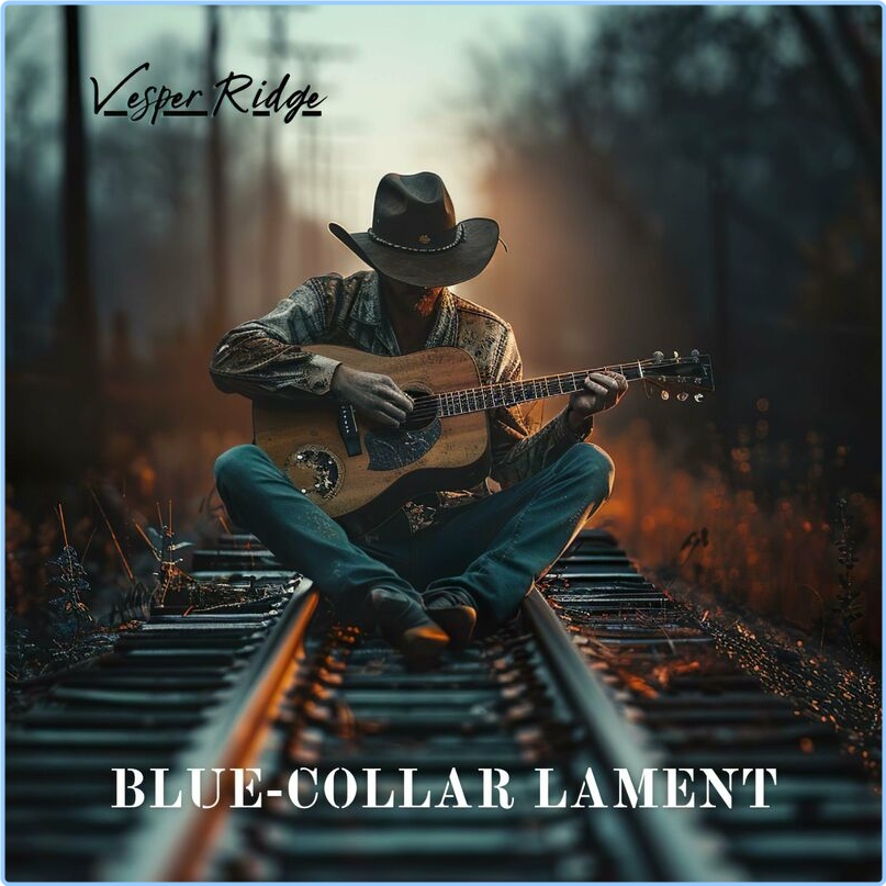 VESPER RIDGE BLUE COLLAR LAMENT (2024) WEB [FLAC] 16BITS 44 1KHZ Dq7fpLOO_o