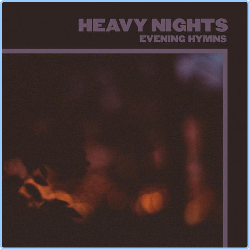 2020 Evening Hymns Heavy Nights [FLAC] 9BOTh6pd_o