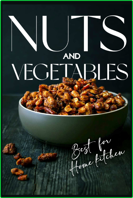 Nuts and Vegetables Best for Home kitchen by Jason Acevedo