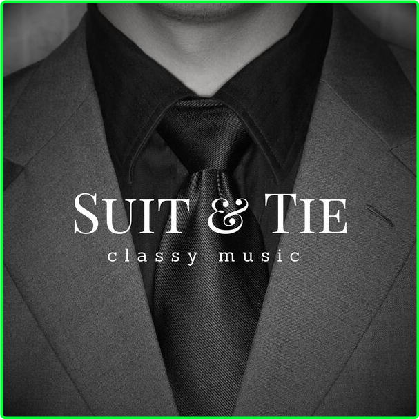 Various Artists - Suit & Tie Classy Music (2024) [320 Kbps] 5BZPQMjG_o