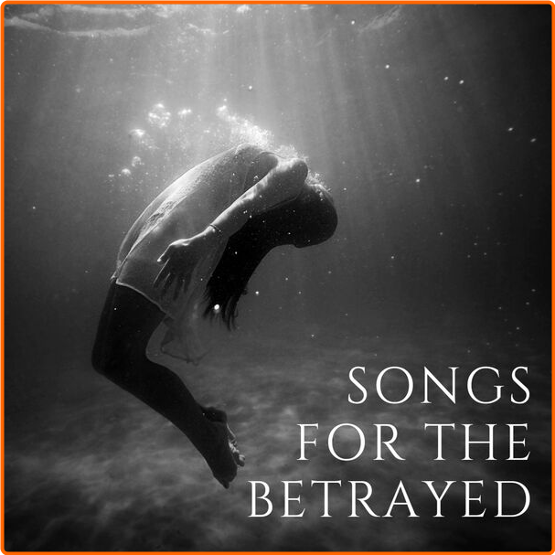 Various Artists - Songs For The Betrayed (2024) [320 Kbps] 6y6zl8Lo_o