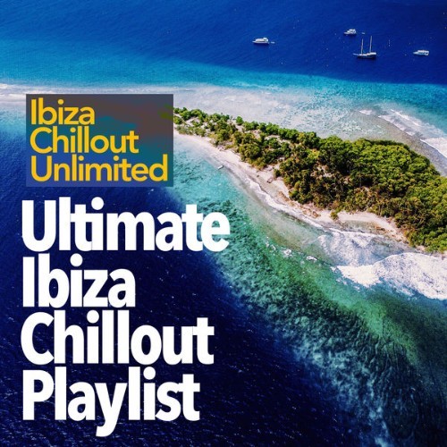 Ibiza Chillout Unlimited - Ultimate Ibiza Chillout Playlist - 2019