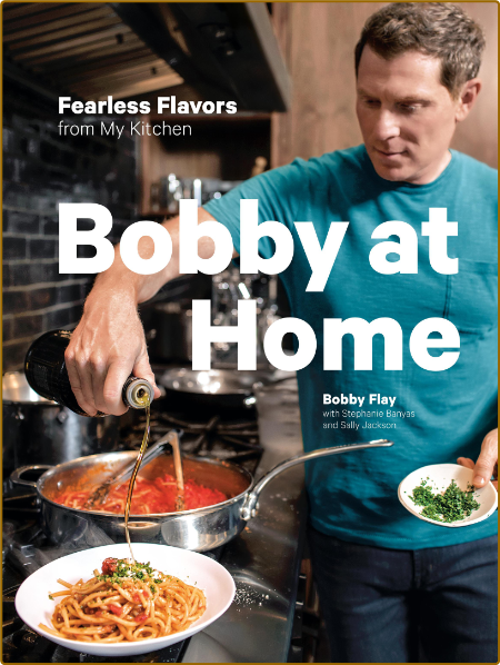 Bobby At Home Bobby Flay Stephanie Banyas Sally Jackson YVMvQHCA_o