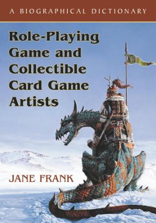 Role Playing Game and Collectible Card Game Artists A Biographical Dictionary