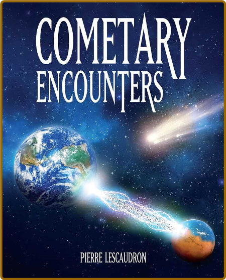 Cometary Encounters by Pierre Lescaudron
