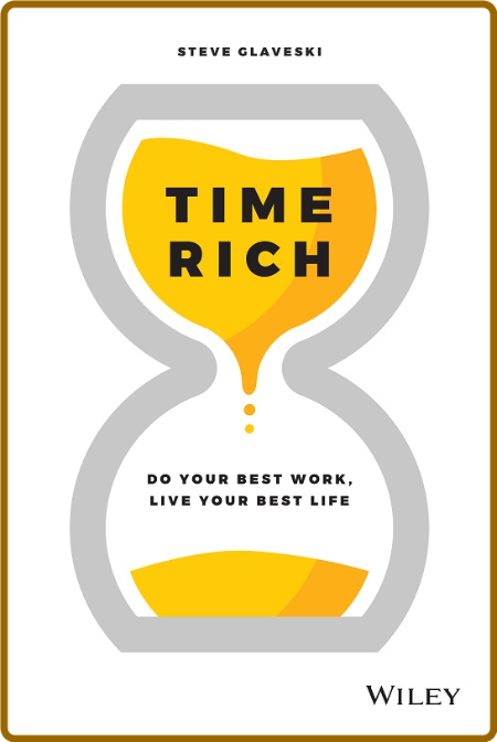 Time Rich - Do Your Best Work, Live Your Best Life By Steve Glaveski EansKG0B_o