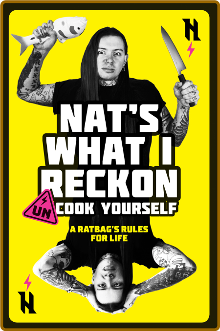 Un-cook Yourself  A Ratbag's Rules for Life by Nat's What I Reckon
