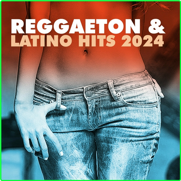 VA REGGAETON & LATINO HITS (2024-2024) WEB [320 Kbps] JRUN6XLs_o