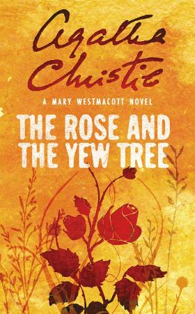 Agatha Christie as Mary Westmacott   The Rose and the Yew Tree