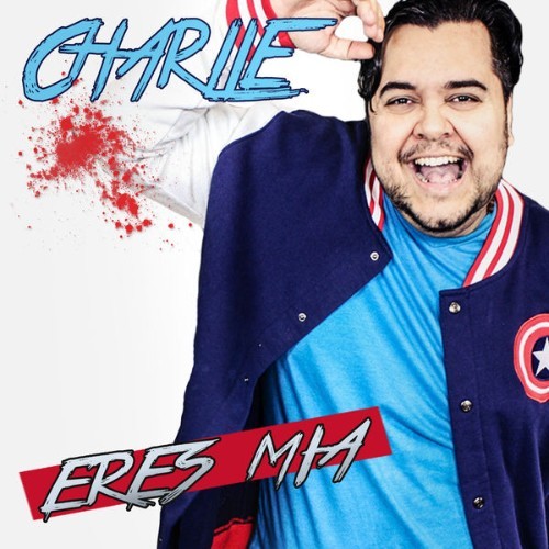 Charlie - Eres Mía - 2016