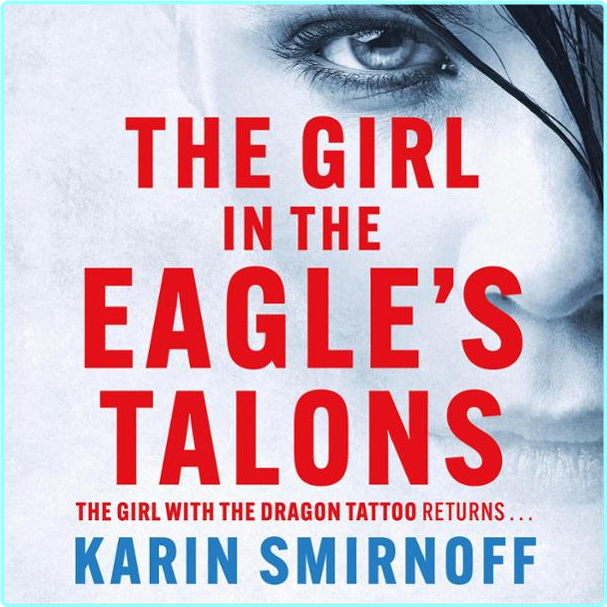 7 The Girl In The Eagle’s Talons Millennium Book 7 By Karin Smirnoff Sarah Death – (Larsson, Stieg [Author Vol. 1-3] Keeland, Reg [Translator Vol. …
