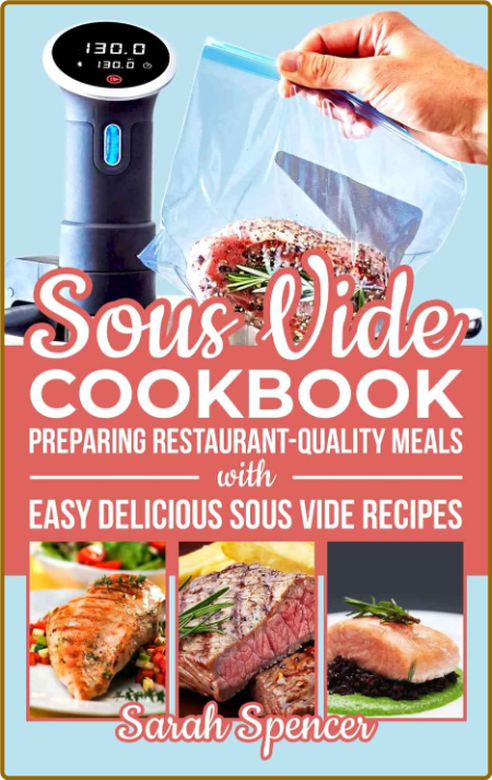 Sous Vide Cookbook: Preparing Restaurant-Quality Meals with Easy Delicious Sous Vi... VRagvJSZ_o