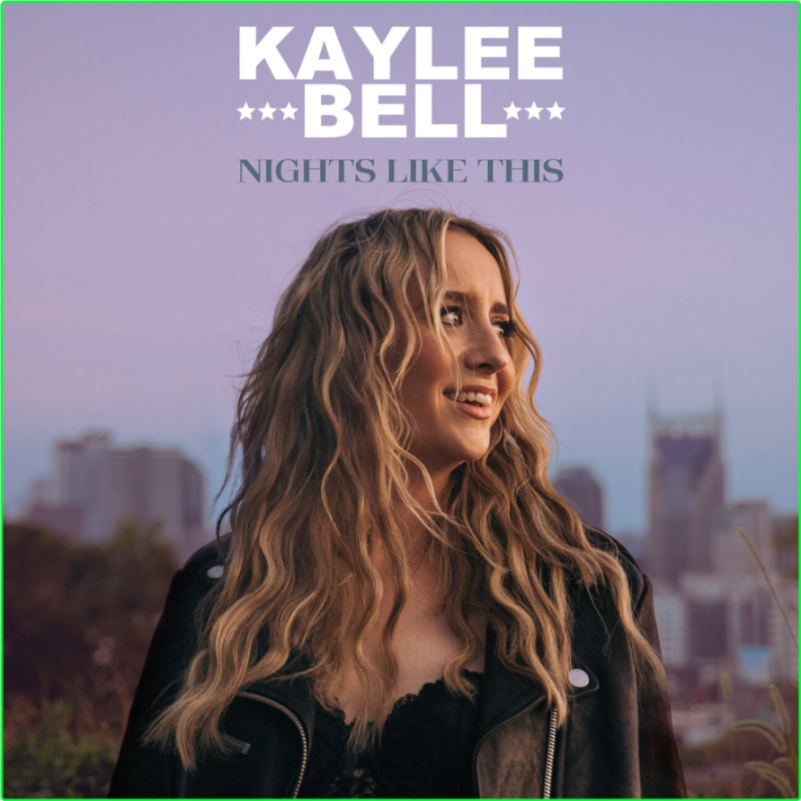 Kaylee Bell Nights Like This (2024) WEB [FLAC] 16BITS 44 1KHZ ROhTepJz_o