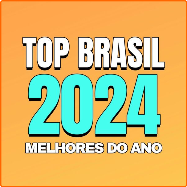 Various Artists - Top Brasil (2024) Melhores Do Ano (2024) [320 Kbps] VdClTT4N_o