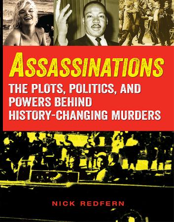 Assassinations   The Plots, Politics, and Powers behind History Changing Murders