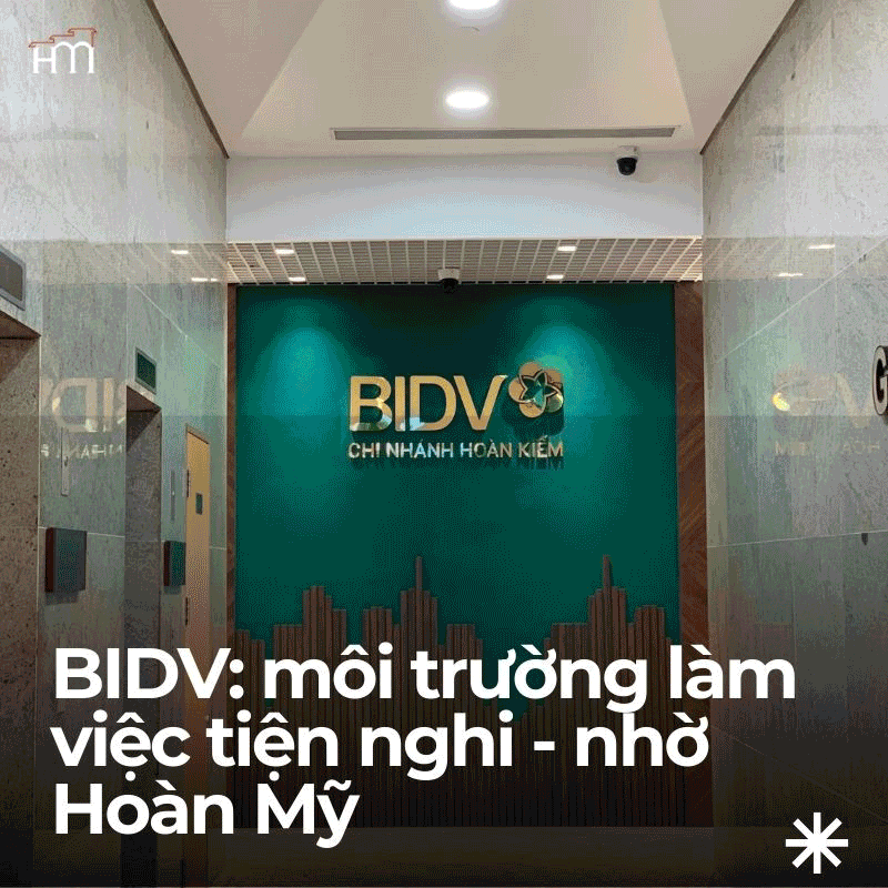 BIDV: MÔI TRƯỜNG LÀM VIỆC TIỆN NGHI, NHỜ HOÀN MỸ