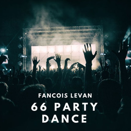 Fancois Levan - 66 Party Dance - 2018