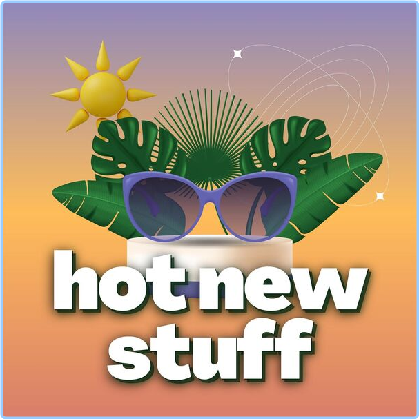 Various Artists - Hot New Stuff (2024) [320 Kbps] CX0NGiiA_o