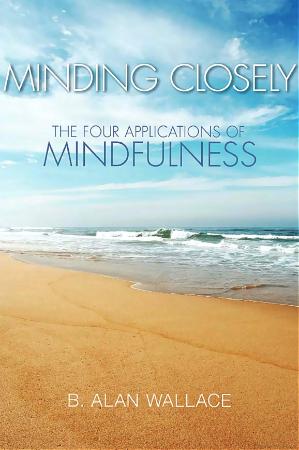 Minding Closely - The Four Applications of Mindfulness