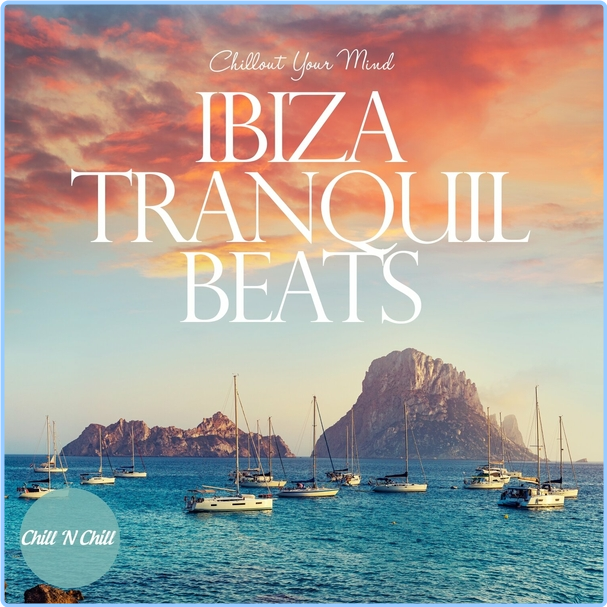 Various Artists - Ibiza Tranquil Beats Chillout Your Mind (2024) WEB [FLAC] 16BITS 44 1KHZ OPcXsdJv_o