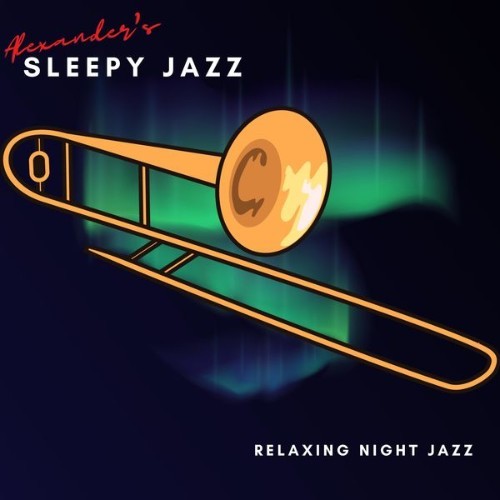 Alexander's Sleepy Jazz - Relaxing Night Jazz - 2022
