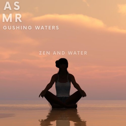 ASMR Gushing Waters - Zen and Water - 2022