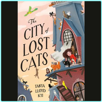 Tanya Lloyd Kyi The City Of Lost Cats – (Tanya Lloyd Kyi)